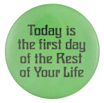 a light green button with black text reading 'today is the first day of the rest of your life'.